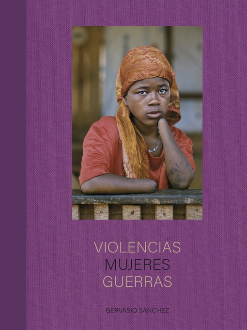 Title details for Violencias Mujeres Guerras by Gervasio Sánchez - Available